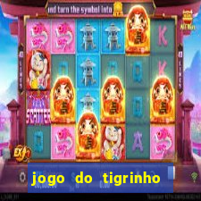 jogo do tigrinho de r$ 1